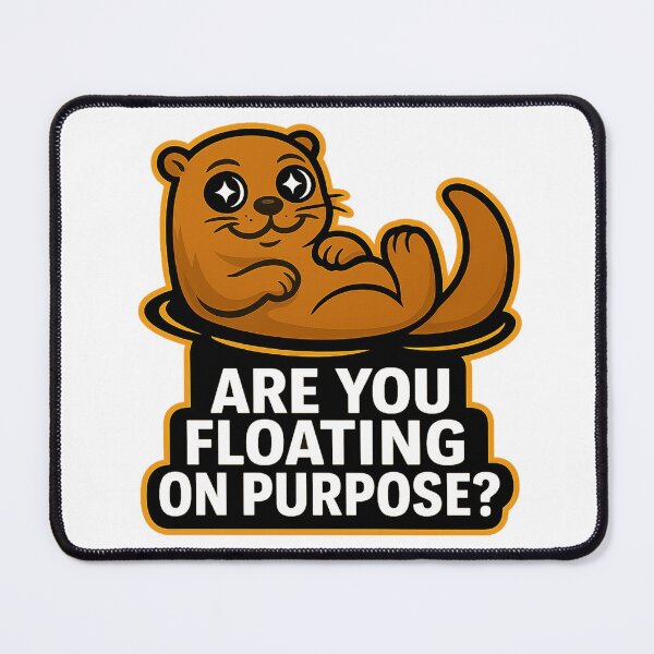 Item preview, Funny Otter - Are You Floating On Purpose? designed and sold by Derpy Lab .