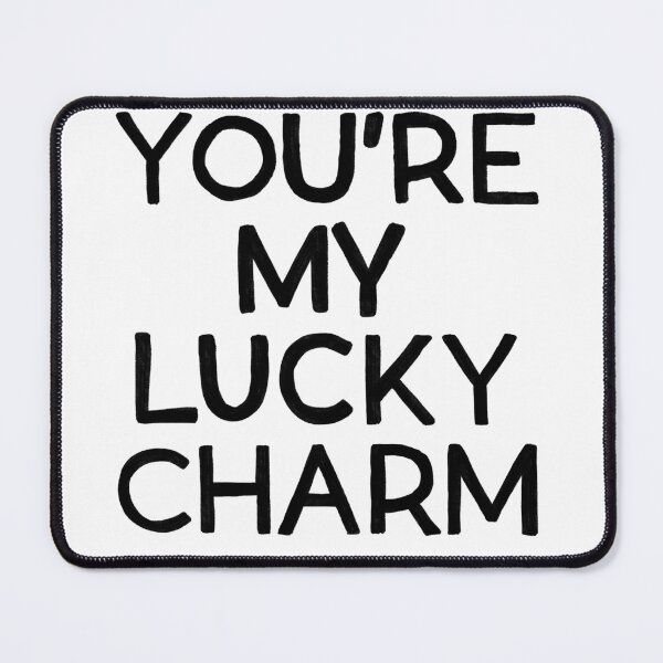Item preview, YOU'RE MY LUCKY CHARM designed and sold by j-eka.