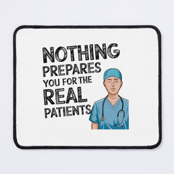 Item preview, Student Nurse Clinical Rotation Quote | Nothing Prepares You for the Real Patients | Nursing School Humor designed and sold by CuteDesignables.