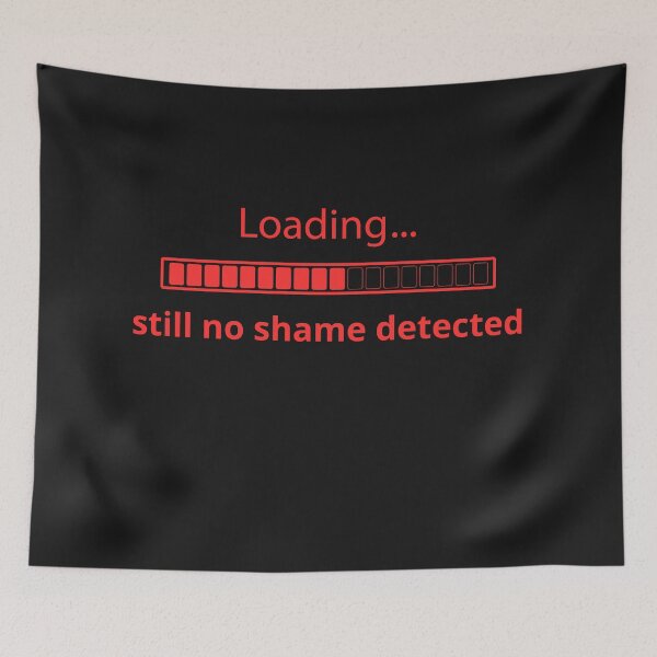 Item preview, Loading… Still No Shame Detected designed and sold by dotitoko.