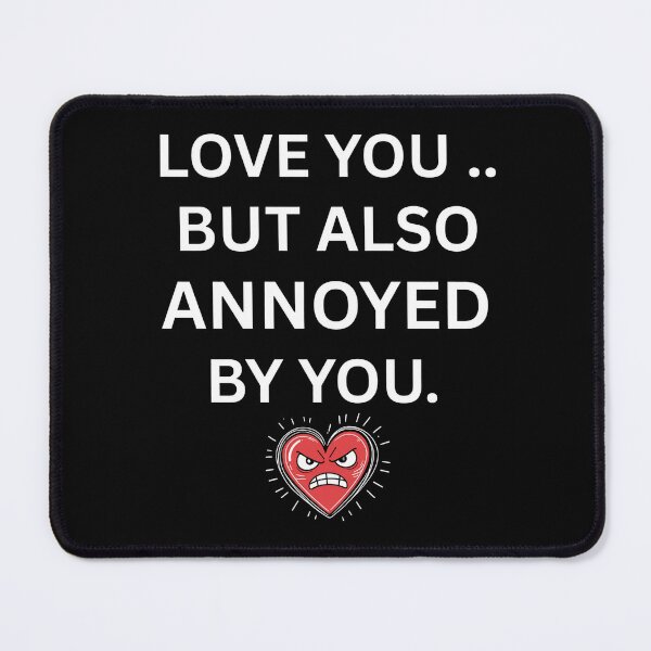 Item preview, Funny Relationship Quote Love You But Also Annoyed By You designed and sold by crazydotdesigns.