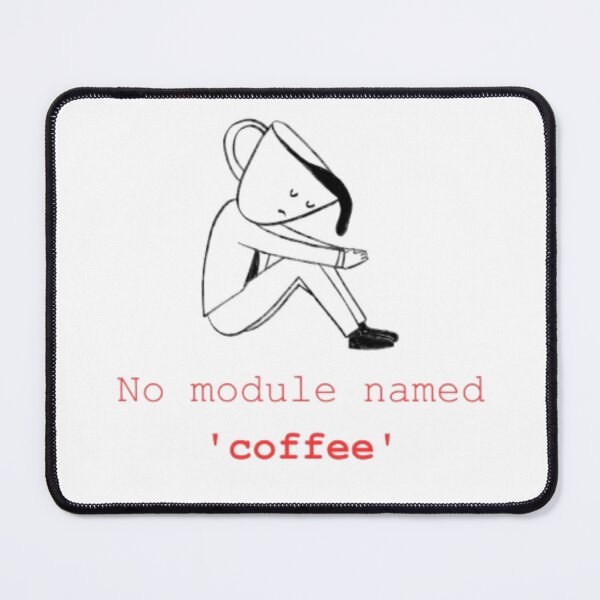 Artikelvorschau, Syntaxfehler: Kein Modul mit dem Namen Coffee | Lustiges Programmierer-Design entworfen und verkauft von SlamPrint.