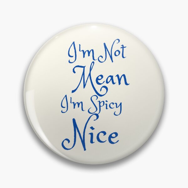 Item preview, I'm Not Mean I'm Spicy Nice designed and sold by SWETA HALDER.