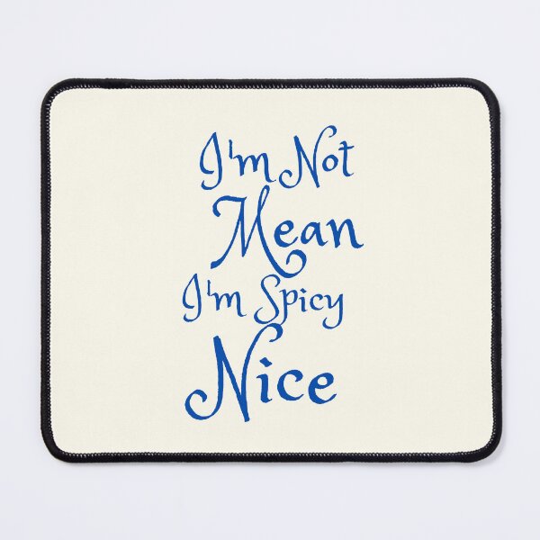 Item preview, I'm Not Mean I'm Spicy Nice designed and sold by SWETA HALDER.