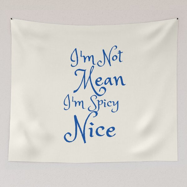 Item preview, I'm Not Mean I'm Spicy Nice designed and sold by SWETA HALDER.