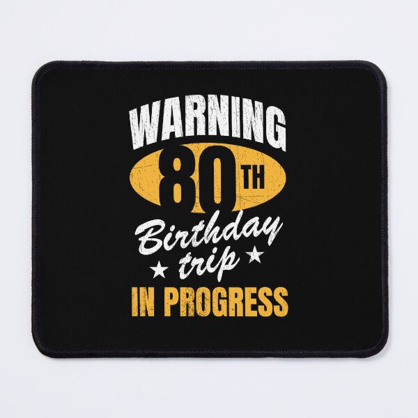 Item preview, Warning 80th Birthday Trip In Progress designed and sold by NQArtist.