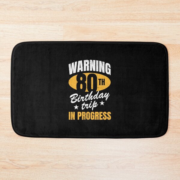 Item preview, Warning 80th Birthday Trip In Progress designed and sold by NQArtist.
