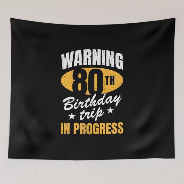 Item preview, Warning 80th Birthday Trip In Progress designed and sold by NQArtist.