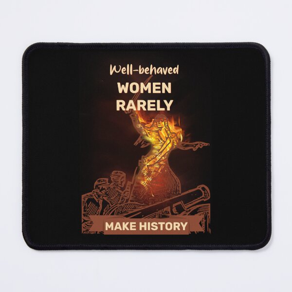 Item preview, Well-Behaved Women Rarely Make History designed and sold by ArtsyExplorer.