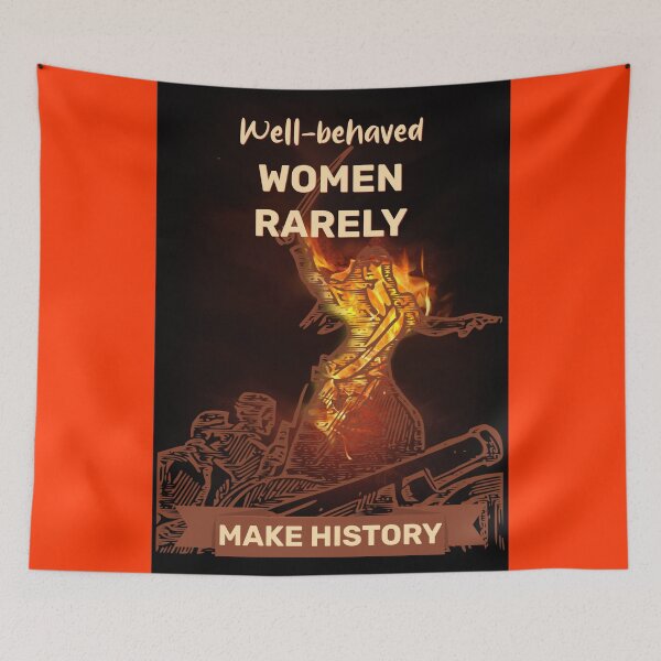 Item preview, Well-Behaved Women Rarely Make History designed and sold by ArtsyExplorer.