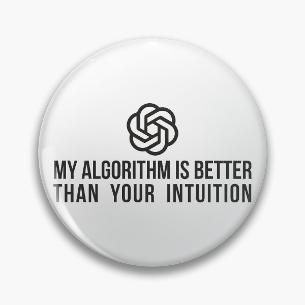 Item preview, My algorithm is better than your intuition. designed and sold by RedYolk.