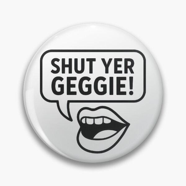 Item preview, Shut Yer Geggie Scottish Mouth Scottish Slang - Be Quiet designed and sold by EdgyEdgeArt.