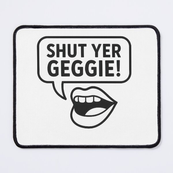 Item preview, Shut Yer Geggie Scottish Mouth Scottish Slang - Be Quiet designed and sold by EdgyEdgeArt.