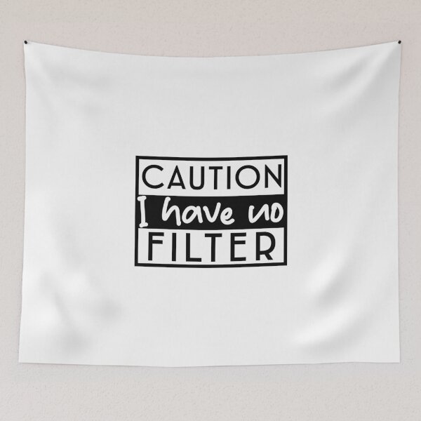 Item preview, Caution i have no filter designed and sold by CleanDecor.