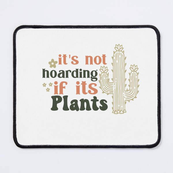 Item preview, It’s Not Hoarding If It’s Plants designed and sold by artcultreone.