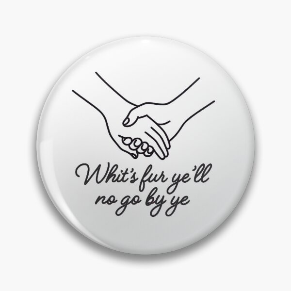 Item preview, Scottish Philosophy Whits Fur Ye'll No Go By Ye Handshake Design, Slang Humour designed and sold by EdgyEdgeArt.