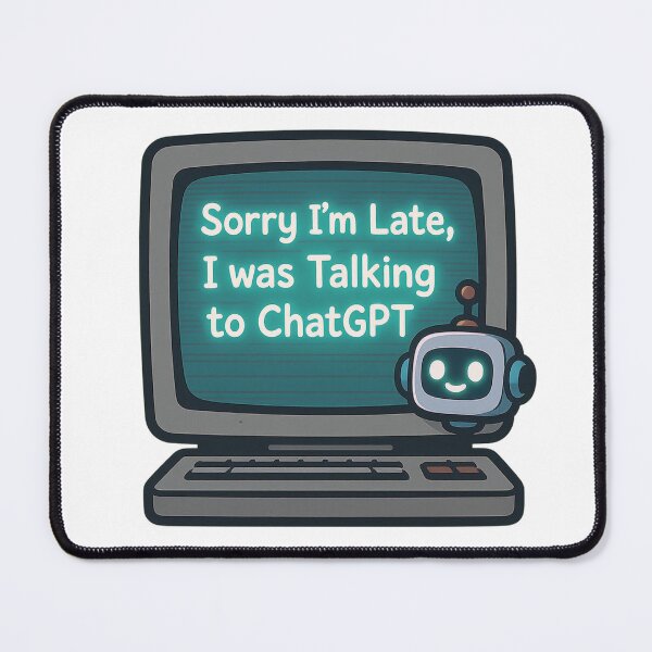 Item preview, “Sorry I’m Late, I Was Talking to ChatGPT” – Funny AI T-Shirt designed and sold by SmileyHaus.