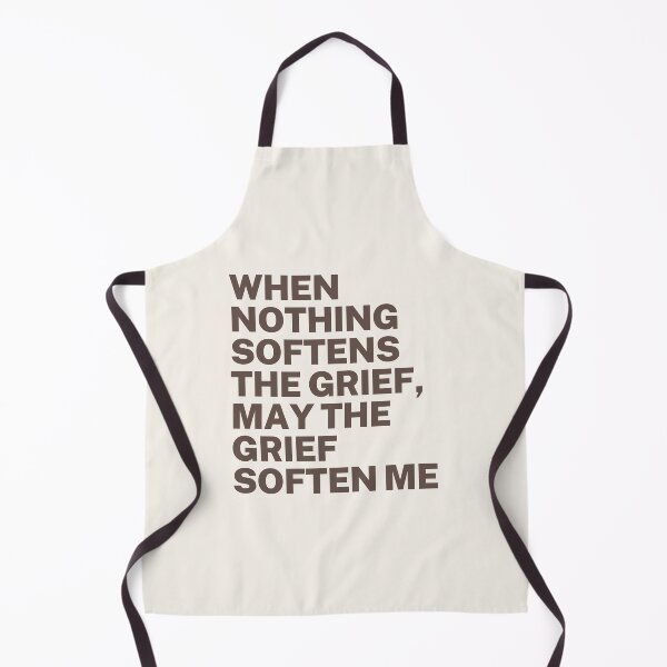 Item preview, When nothing softens the grief, may the grief soften me quote designed and sold by ArcticPastel.