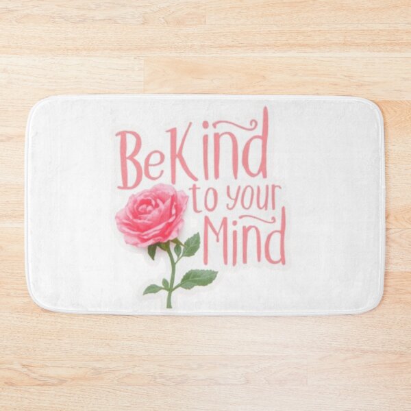 Item preview, Be Kind to Your Mind (with a pink rose) designed and sold by BambooVibes.