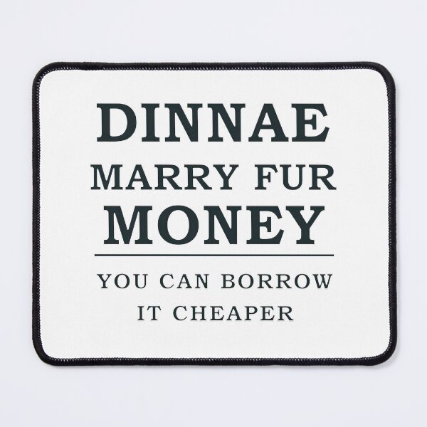 Item preview, Dinnae Marry Fur Money Scottish Wisdom Humorous Typography Design, Scottish phrase designed and sold by EdgyEdgeArt.