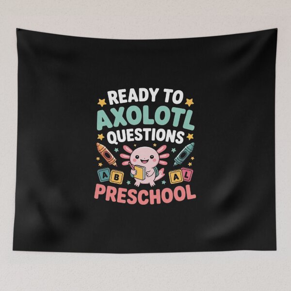 Item preview, Ready to Axolotl Questions – Cute Preschool Back-to-School Design designed and sold by teevoxx.