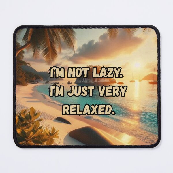 Item preview, I'm Not Lazy, I'm Just Relaxed. designed and sold by CreationsKel.