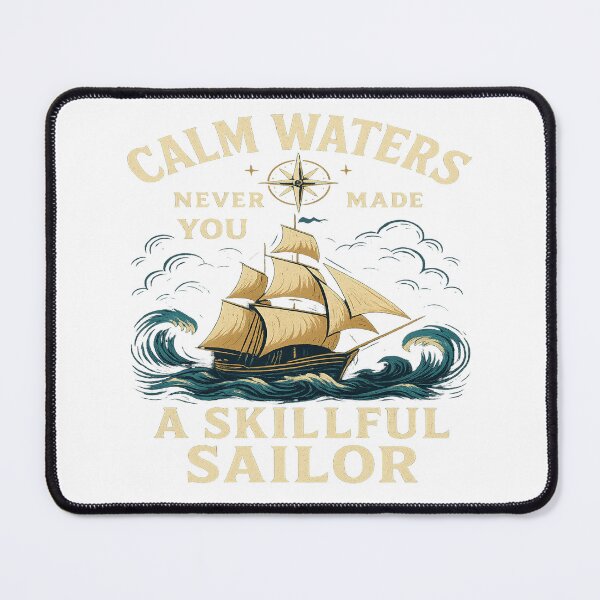 Item preview, Calm Waters Never Made You a Skillful Sailor – Nautical Vintage Design designed and sold by Movono.