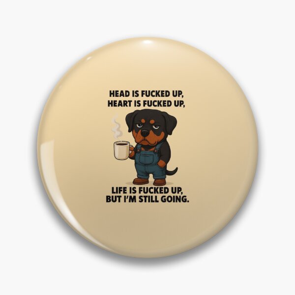Item preview, Rottweiler - Life is fucked up but I'm still going designed and sold by 123ks.