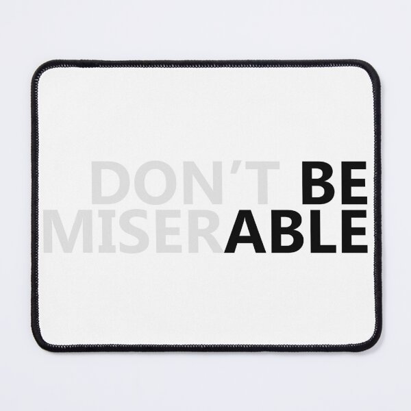 Item preview, dont be miserable designed and sold by Mesusi.