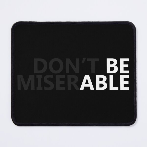 Item preview, dont be miserable designed and sold by Mesusi.