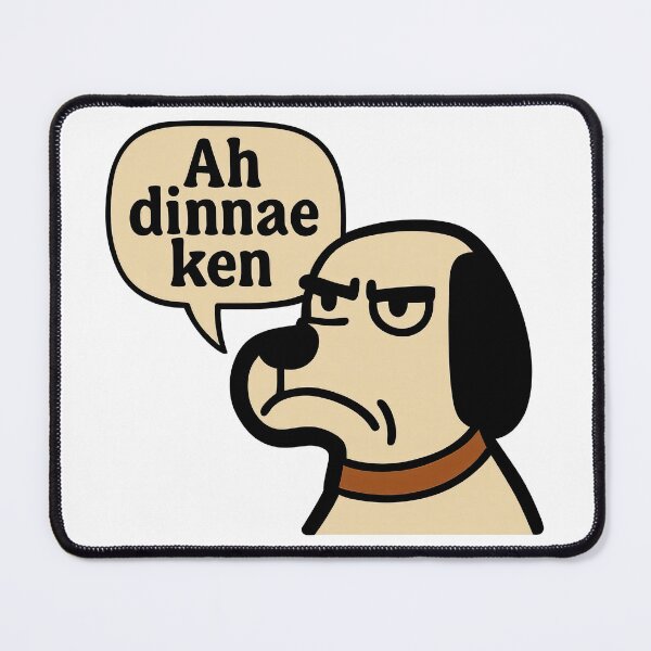 Item preview, Scottish Saying Ah Dinnae Ken Funny Dog Meme Scotland Humour  designed and sold by EdgyEdgeArt.