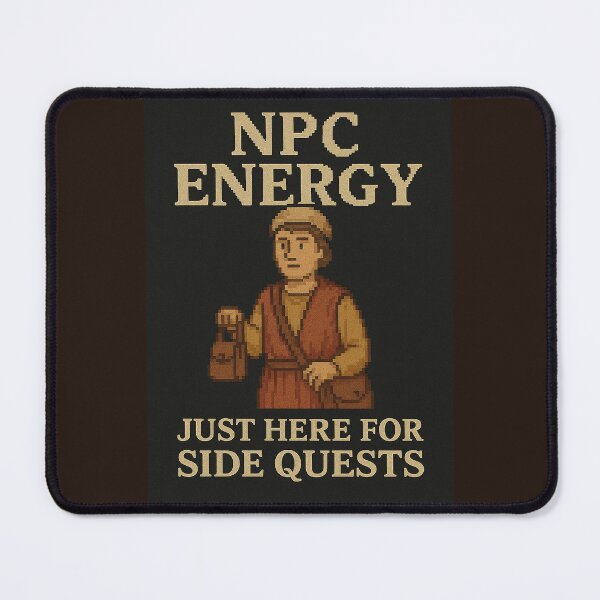 Item preview, NPC Energy - Just Here for Side Quests designed and sold by Grand Illusions.
