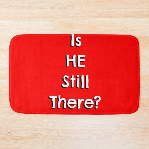 Item preview, Is HE still there?  designed and sold by Pittstop.