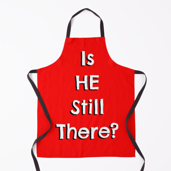 Item preview, Is HE still there? designed and sold by Pittstop.