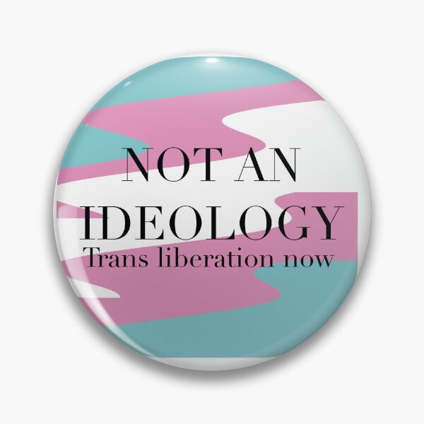 Item preview, NOT AN IDEOLOGY trans pin designed and sold by kindaemoexe.