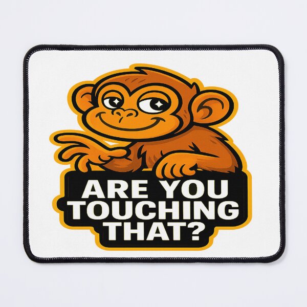 Item preview, Funny Monkey - Are You Touching That? designed and sold by Derpy Lab .