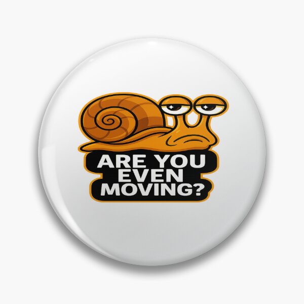 Item preview, Funny Snail - Are You Even Moving? designed and sold by Derpy Lab .