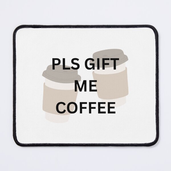 Item preview, PLS GIFT ME COFFEE designed and sold by suuzuuhaa.