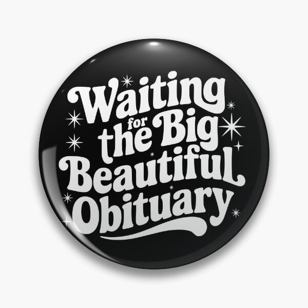 Item preview, Funny Sarcastic Waiting for The Big Beautiful Obituary designed and sold by BornBorn.