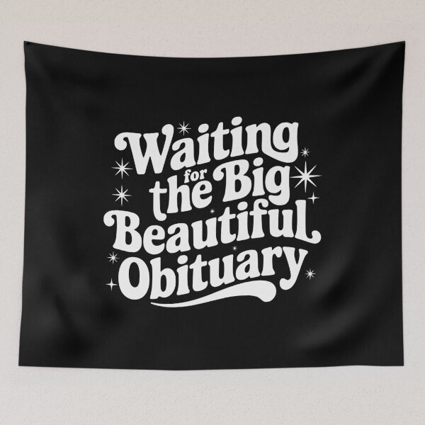 Item preview, Funny Sarcastic Waiting for The Big Beautiful Obituary designed and sold by BornBorn.