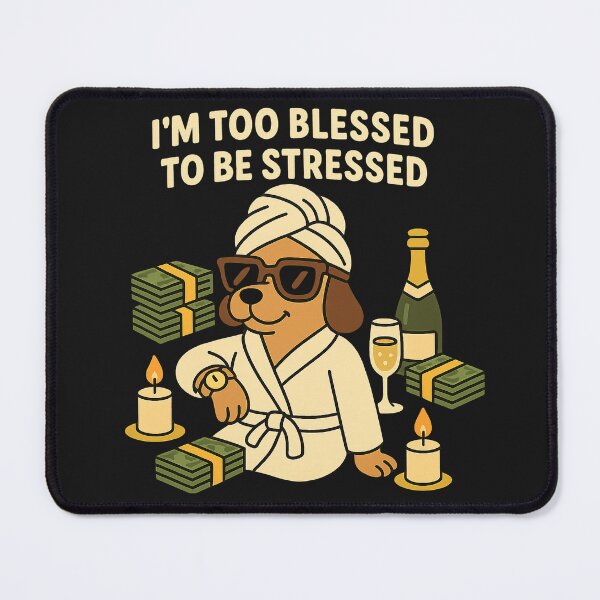 Item preview, I’m Too Blessed to Be Stressed – Luxury Dog Cartoon designed and sold by Best-Designers.