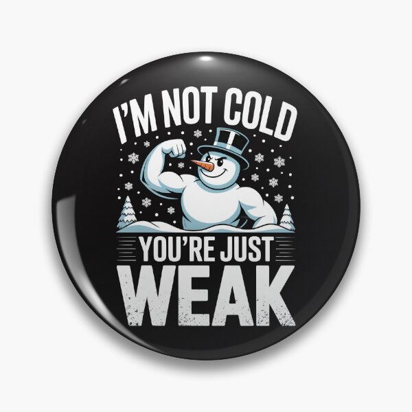 Item preview, I’m Not Cold You’re Just Weak – Funny Snowman Design designed and sold by Jollys-ArtShop.