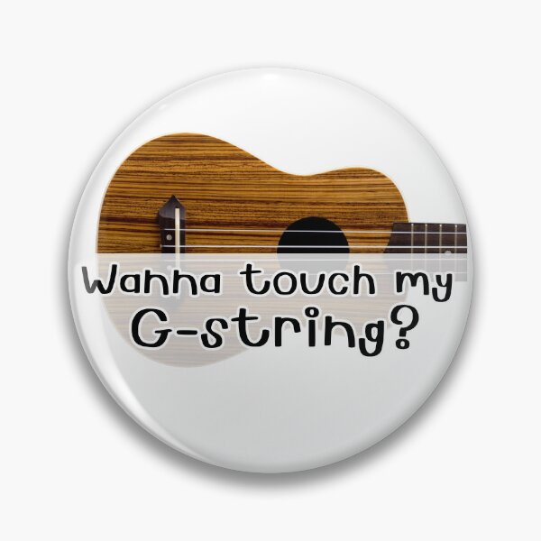 Item preview, Wanna Touch My G-string Funny Ukulele Design designed and sold by PegLeg-Montys.