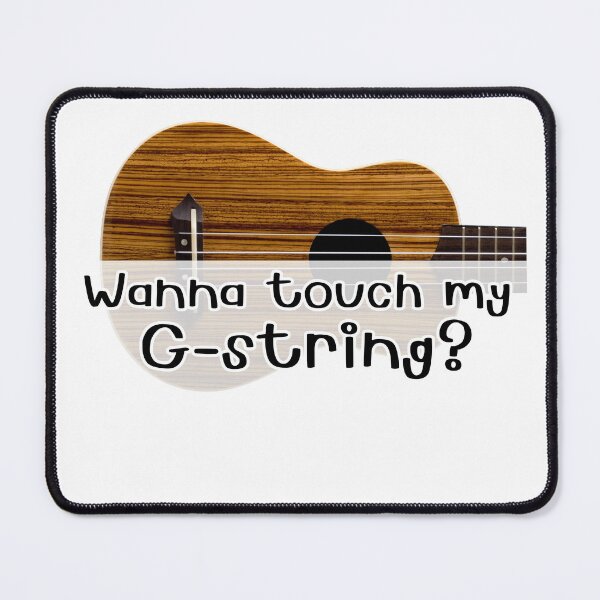 Item preview, Wanna Touch My G-string Funny Ukulele Design designed and sold by PegLeg-Montys.