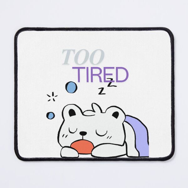 Item preview, Too Tired. designed and sold by CreationsKel.