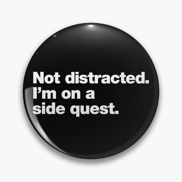 Item preview, Not Distracted. I’m On a Side Quest. designed and sold by chestify.