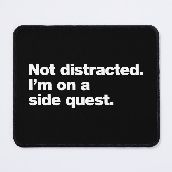 Item preview, Not Distracted. I’m On a Side Quest. designed and sold by chestify.