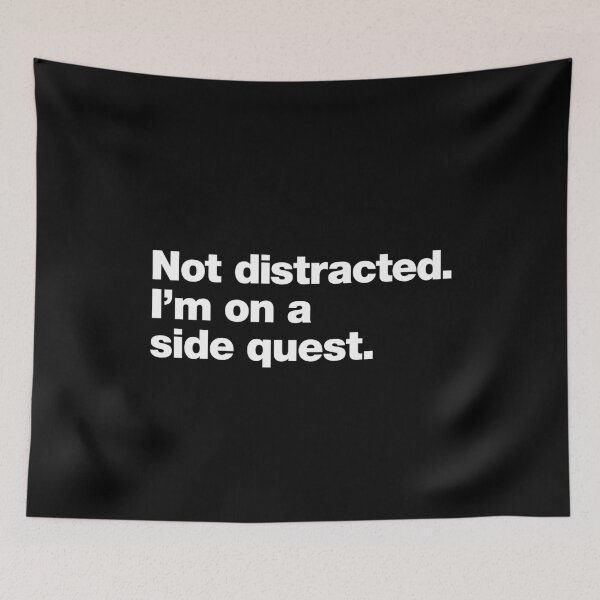 Item preview, Not Distracted. I’m On a Side Quest. designed and sold by chestify.