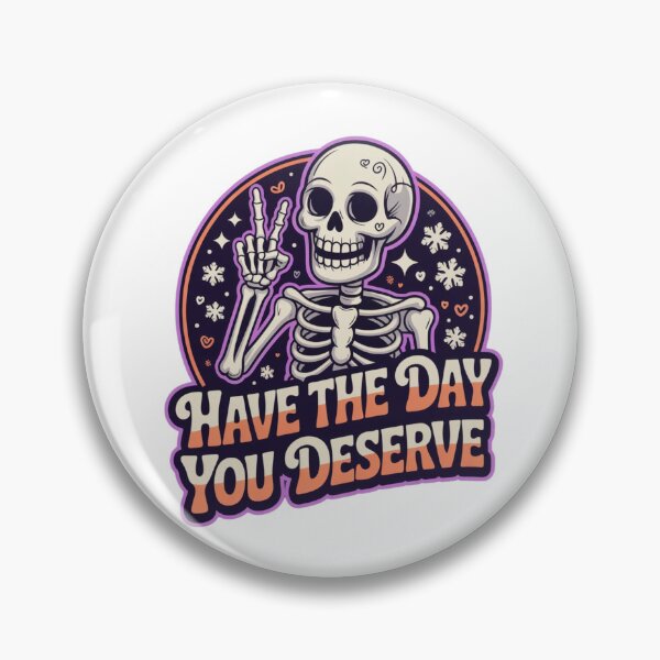 Item preview, Have the Day You Deserve Skeleton Design – Funny Gothic Halloween Art with Sarcastic Vibes designed and sold by GemBob Creations.