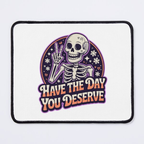 Item preview, Have the Day You Deserve Skeleton Design – Funny Gothic Halloween Art with Sarcastic Vibes designed and sold by GemBob Creations.